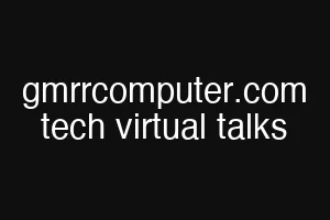 gmrrcomputer.com tech virtual talks