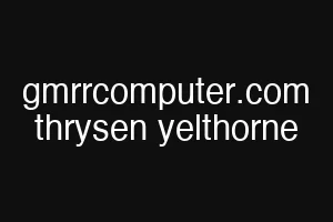 gmrrcomputer.com thrysen yelthorne