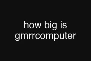 how big is gmrrcomputer