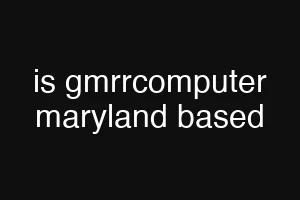 is gmrrcomputer maryland based
