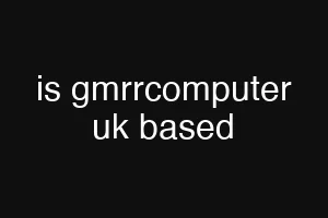 is gmrrcomputer uk based