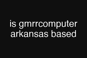 is gmrrcomputer arkansas based